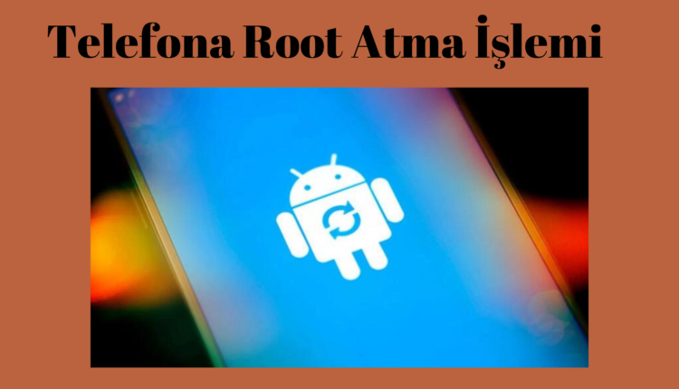telefona-root-atma-islemi