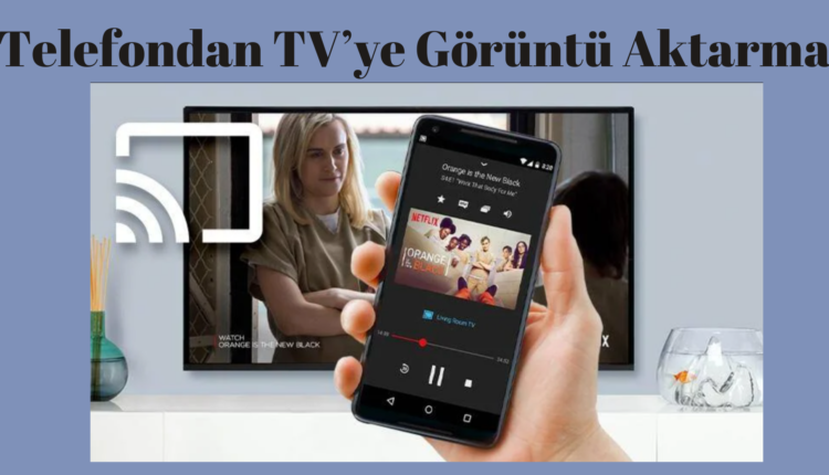 telefondan-televizyona-goruntu-aktarma