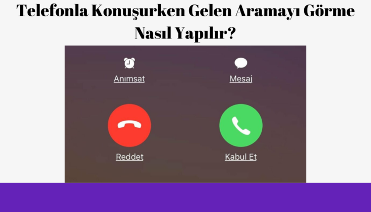 telefonla-gorusurken-gelen-arama-nasıl-bekletilir