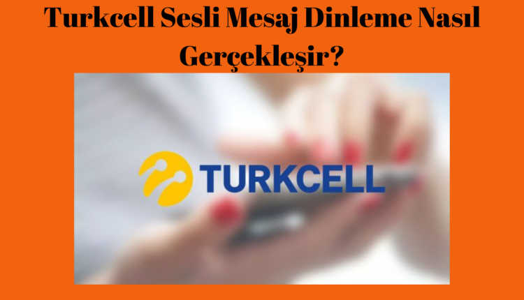 turkcell-sesli-mesaj-dinleme-nasil-gerceklesir