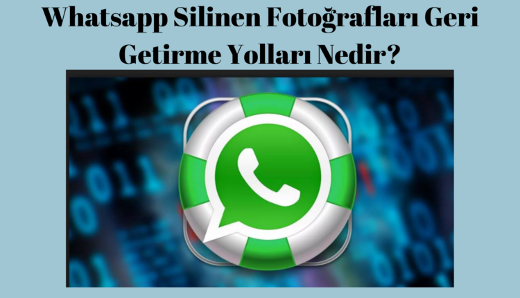 whatsapp-silinen-fotograflari-getirme-yolları-nelerdir