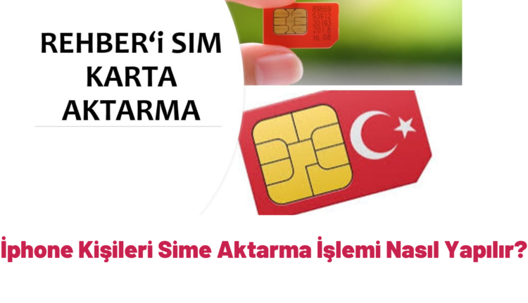 iphone-kisileri-sime-aktarma-nasil-yapilir