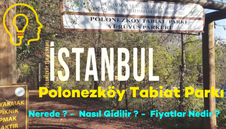 polonezköy tabiat parkı giriş ücreti ne kadar