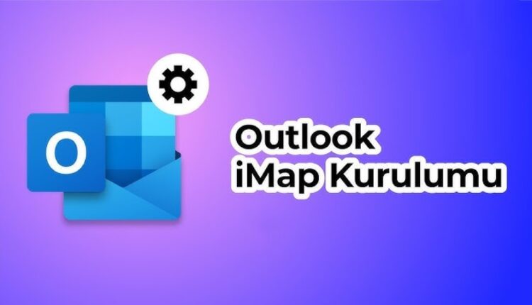 Outlook IMAP Mail Kurulumu